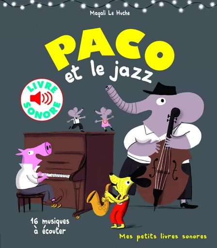 Paco et le jazz - Magali Le Huche - GALLIMARD JEUNE