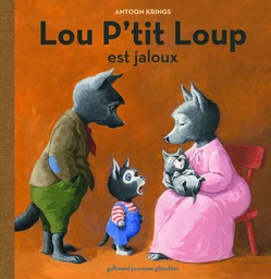 Lou P'tit Loup est jaloux