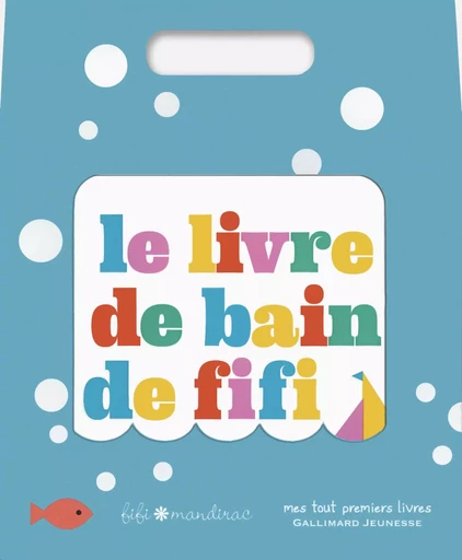 Le livre de bain de Fifi - Fifi Mandirac - GALLIMARD JEUNE