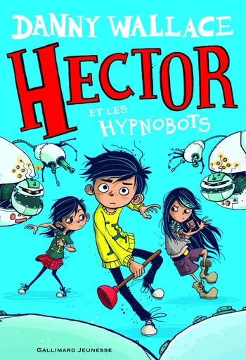 Hector et les Hypnobots - Dan Wallace - GALLIMARD JEUNE