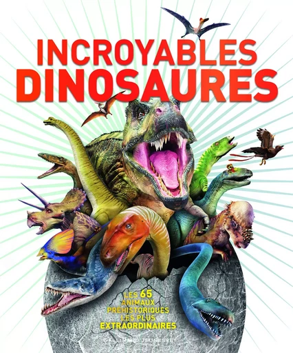 Incroyables dinosaures - John Wodward - GALLIMARD JEUNE