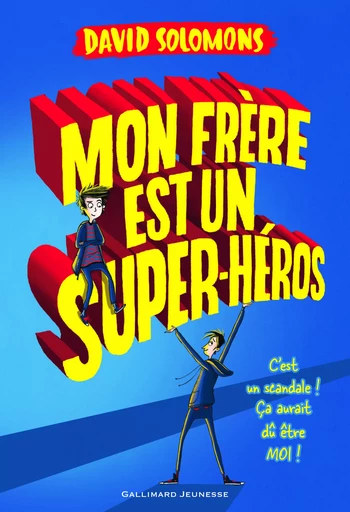 Mon frère est un super-héros - David Solomons - GALLIMARD JEUNE