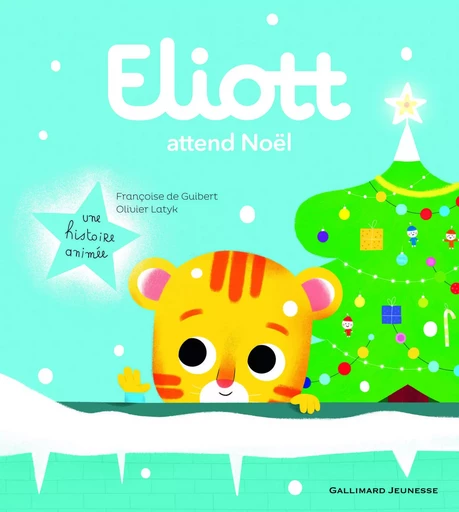 Eliott attend Noël - Françoise deGuibert, Olivier Latyk - GALLIMARD JEUNE