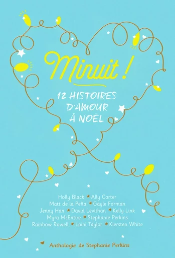 Minuit ! - David Levithan, Stephanie Perkins, Jenny Han, Laini Taylor, Myra McEntire, Kiersten White, Kelly Link, Gayle Forman, Matt de La Penña, Rainbow Rowell, Holly Black, Ally Carter,  Collectif - GALLIMARD JEUNE