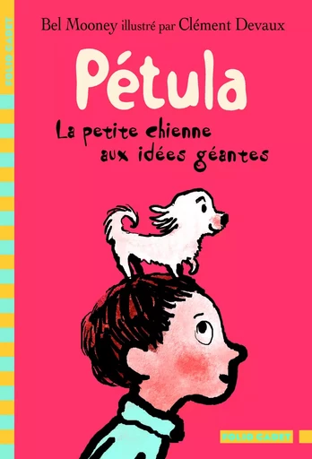 Pétula, la petite chienne aux idées géantes - Bel Mooney - GALLIMARD JEUNE