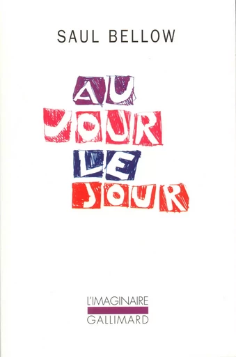 Au jour le jour - Saul Bellow - GALLIMARD