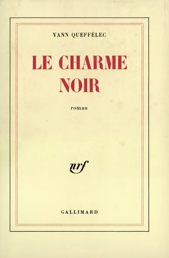 Le Charme noir - Yann QUEFFELEC - GALLIMARD