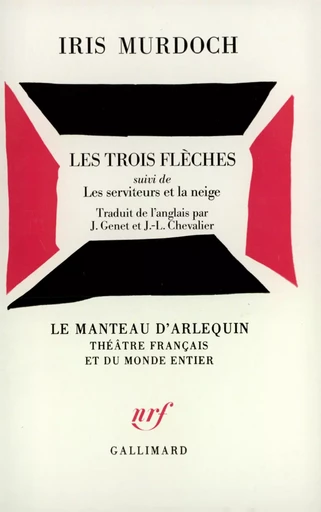 Les Trois flèches / Les Serviteurs et la neige - Iris MURDOCH - GALLIMARD