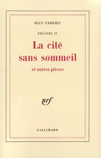 La cité sans sommeil et autres pièces - Jean Tardieu - GALLIMARD