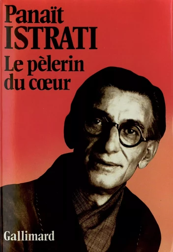 Le pèlerin du coeur - Panait Istrati - GALLIMARD