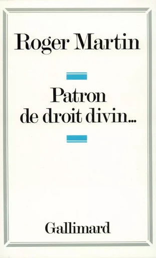 Patron de droit divin... - Roger Martin - GALLIMARD