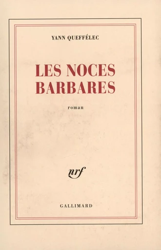 Les noces barbares - Yann QUEFFELEC - GALLIMARD