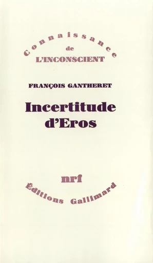 Incertitude d'Éros - François Gantheret - GALLIMARD