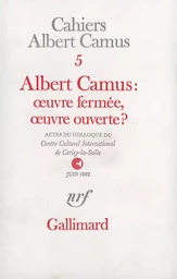 Albert Camus : oeuvre fermée, oeuvre ouverte ?