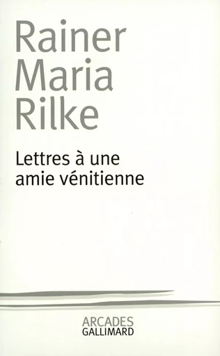 Lettres à une amie vénitienne - Rainer Maria Rilke - GALLIMARD