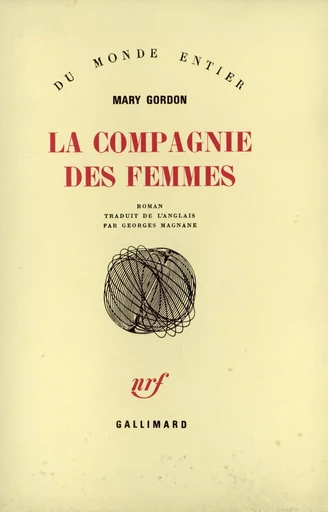 La compagnie des femmes - Mary Gordon - GALLIMARD