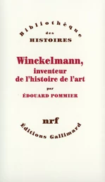 Winckelmann, inventeur de l'histoire de l'art