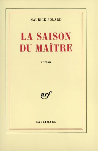 La saison du maître - Maurice Polard - GALLIMARD