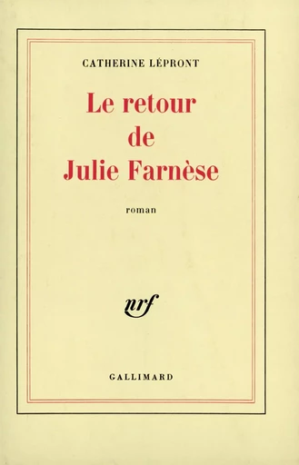 Le retour de Julie Farnèse - Catherine Lépront - GALLIMARD