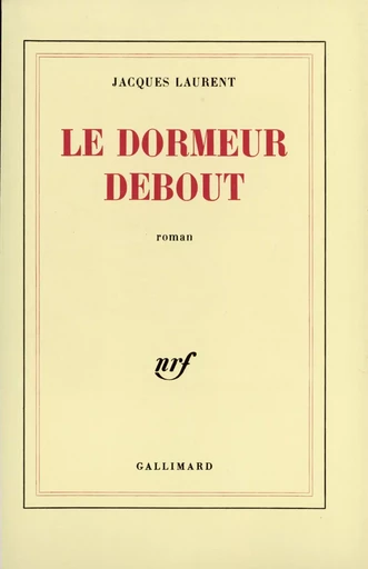 Le dormeur debout - Jacques Laurent - GALLIMARD