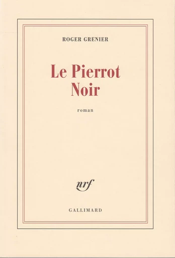 Le Pierrot Noir - Roger Grenier - GALLIMARD