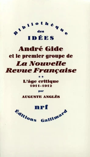 André Gide et le premier groupe de La Nouvelle Revue Française - Auguste Anglès - GALLIMARD