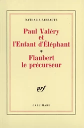 Paul Valéry et l'Enfant d'Éléphant - Flaubert le précurseur