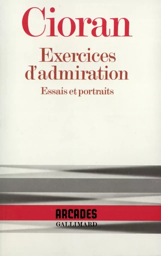 Exercices d'admiration -  CIORAN - GALLIMARD