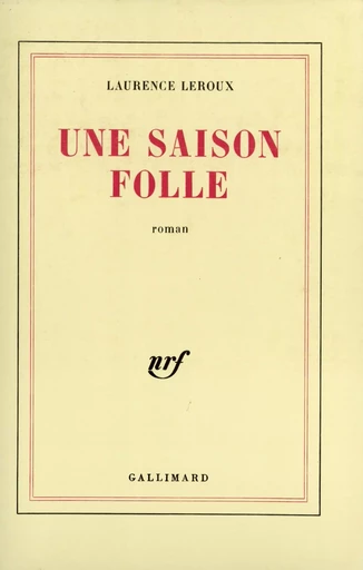 Une saison folle - Laurence Leroux - GALLIMARD