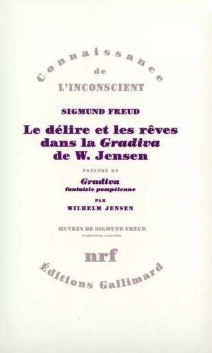 Le délire et les rêves dans la "Gradiva" de W. Jensen - Sigmund Freud - GALLIMARD