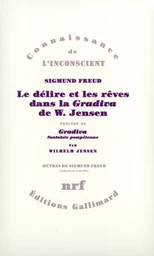 Le délire et les rêves dans la "Gradiva" de W. Jensen