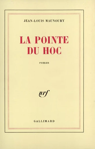 La pointe du Hoc - Jean-Louis MAUNOURY - GALLIMARD