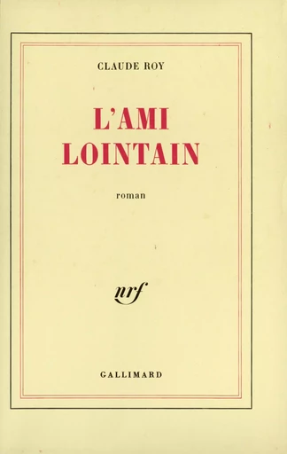 L'Ami lointain - Claude Roy - GALLIMARD