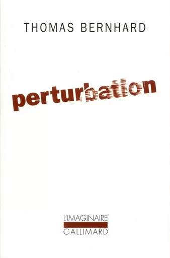 Perturbation - Thomas Bernhard - GALLIMARD