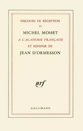 Discours de réception à l'Académie française et réponse de Jean d'Ormesson