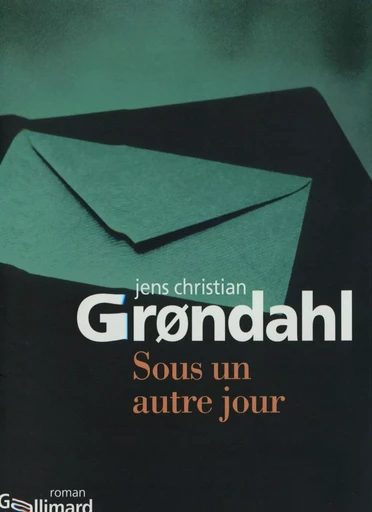 Sous un autre jour - Jens Christian Grøndahl - GALLIMARD