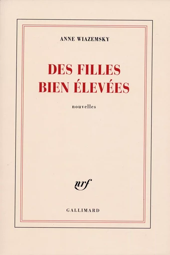 Des filles bien élevées - Anne Wiazemsky - GALLIMARD