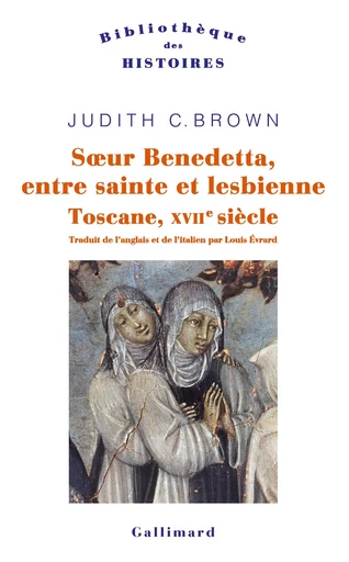 Soeur Benedetta, entre sainte et lesbienne - Judith C. Brown - GALLIMARD