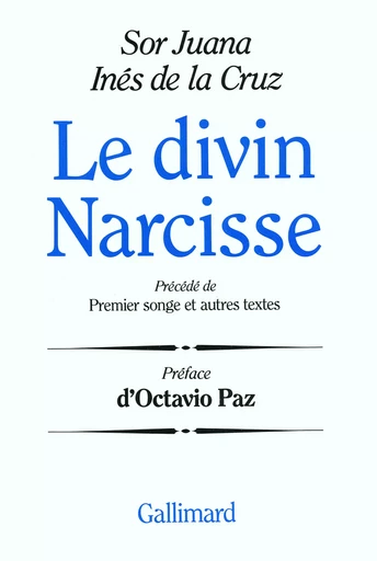 Le Divin Narcisse / Premier songe et autres textes -  Sor Juana Inés de la Cruz - GALLIMARD