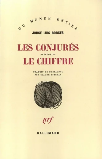 Les Conjurés / Le Chiffre - Jorge Luis Borges - GALLIMARD