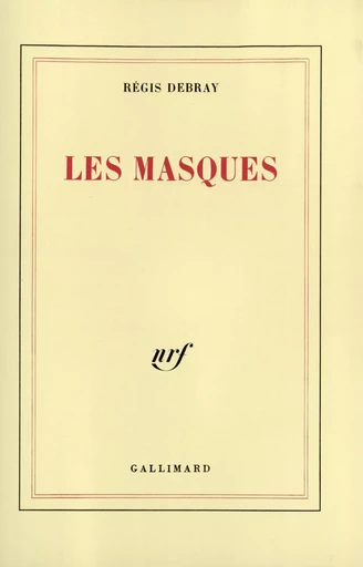 Les Masques - Régis Debray - GALLIMARD