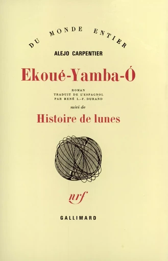 Ekoué-Yamba-O / Histoire de lunes - Alejo CARPENTIER - GALLIMARD