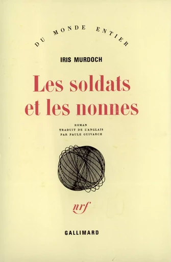 Les soldats et les nonnes - Iris MURDOCH - GALLIMARD