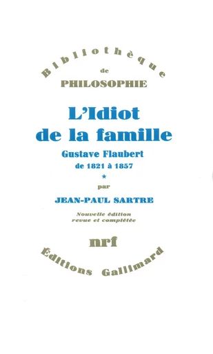 L'Idiot de la famille - Jean-Paul Sartre - GALLIMARD