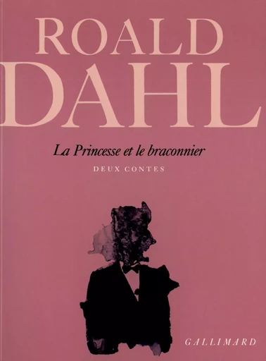 La Princesse et le braconnier - Roald Dahl - GALLIMARD