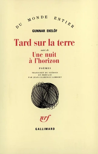 Tard sur la terre / Une Nuit à l'horizon - Gunnar Ekelöf - GALLIMARD