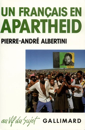 Un Français en apartheid - Pierre-André Albertini - GALLIMARD