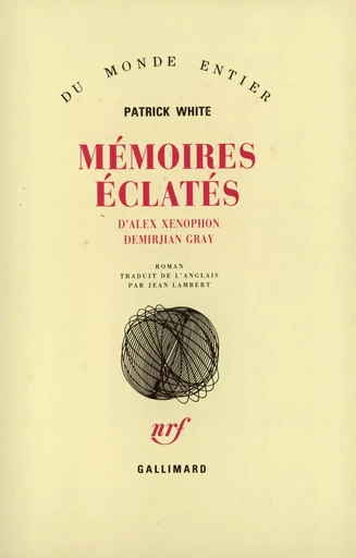 Mémoires éclatés d'Alex Xenophon Demirjian Gray - Patrick White - GALLIMARD