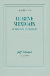 Le rêve mexicain ou La pensée interrompue