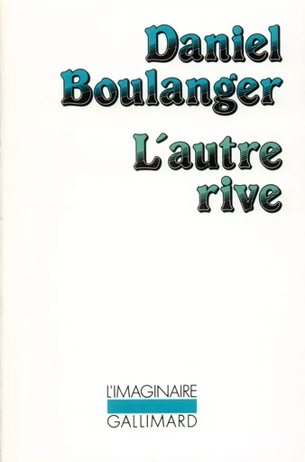 L'autre rive - Daniel Boulanger - GALLIMARD